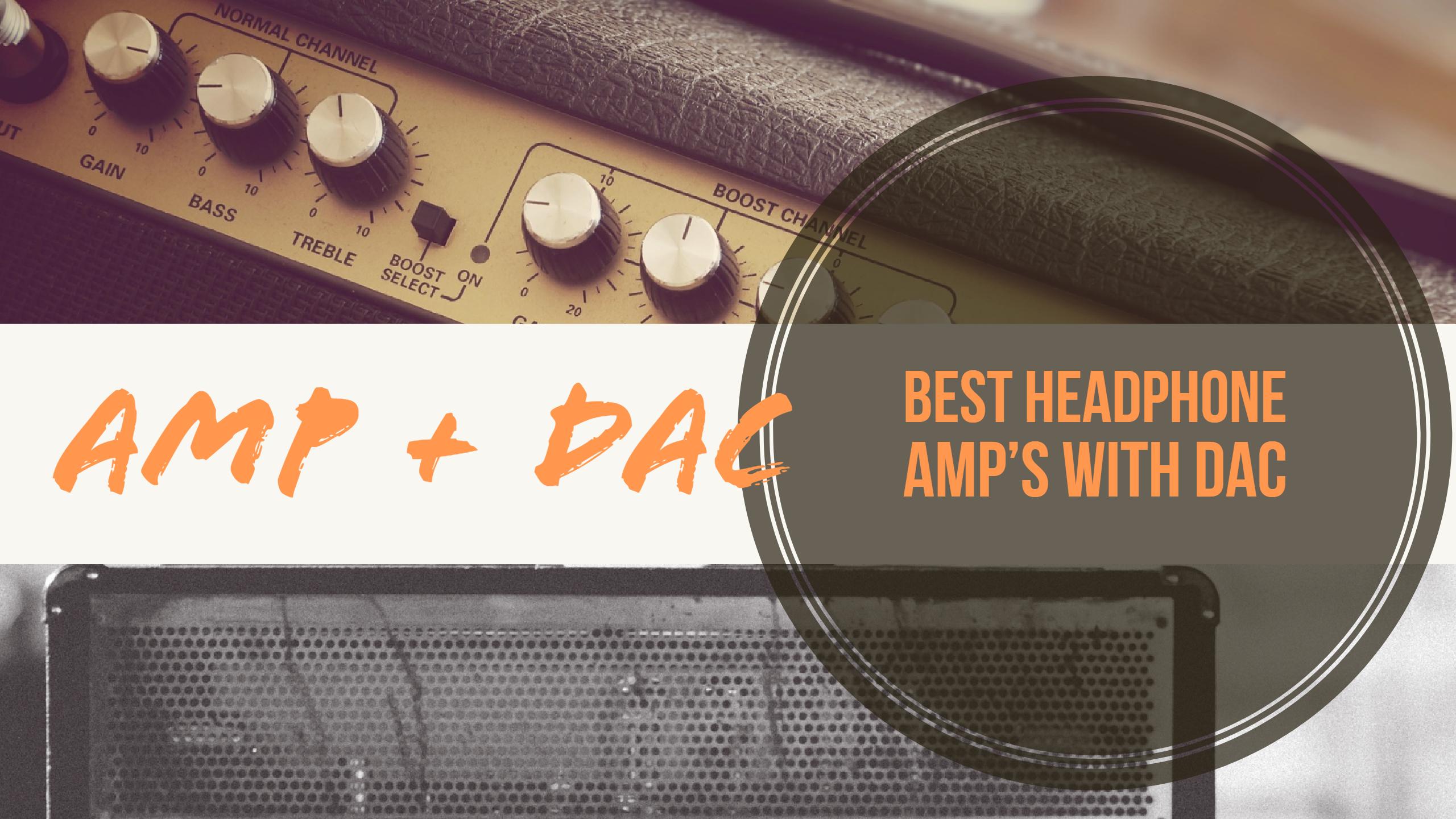 Best Amplifier DAC for Headphones With DAC