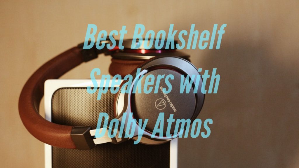 Best Dolby Atmos Bookshelf Speakers with Addon Speaker Modules