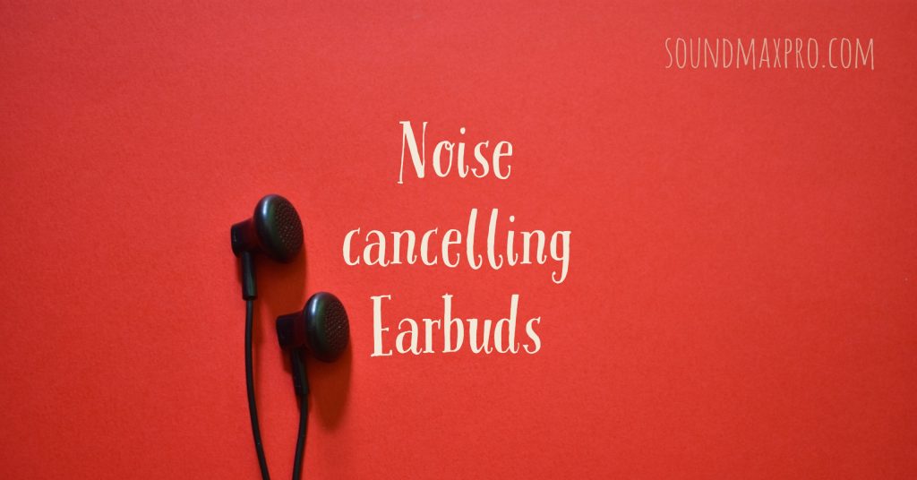 Best Noise Cancelling Earbuds