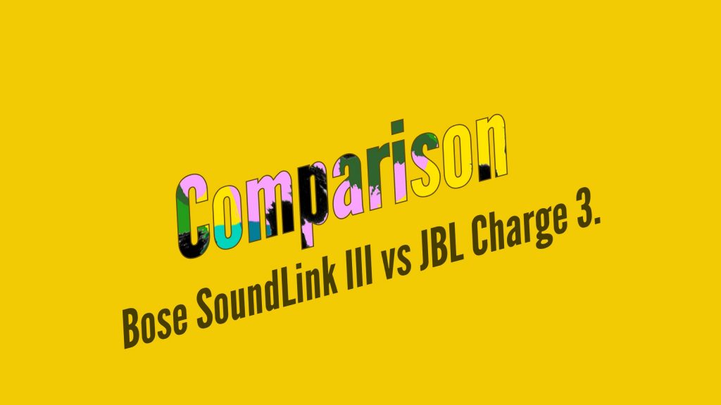 Bose SoundLink III vs JBL Charge 3