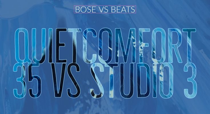 beats studio 3 vs bose quietcomfort