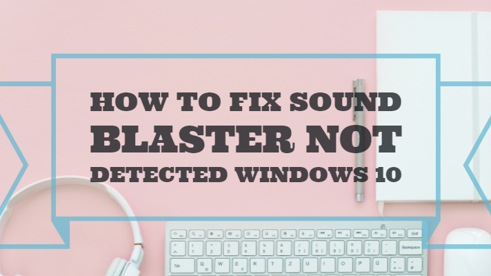 How to Fix Sound blaster not detected windows 10