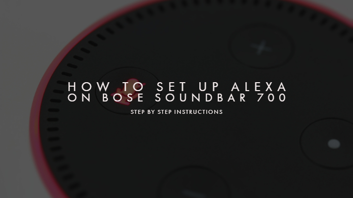 How To Set Up Alexa on Bose Soundbar 700 - Step by Step Instructions