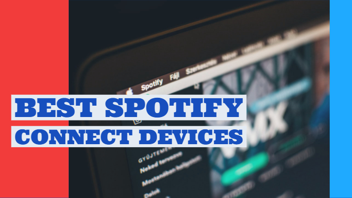 Best Spotify Connect Devices
