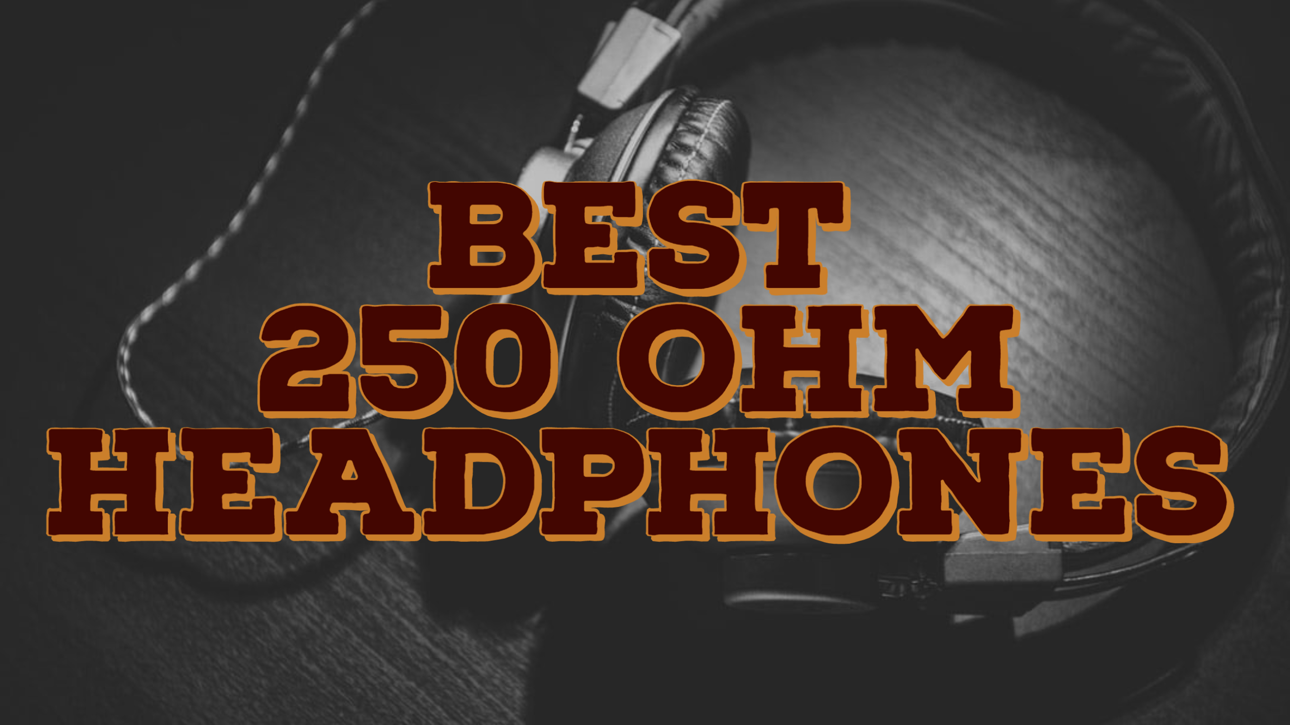 Best 250 ohm Headphones