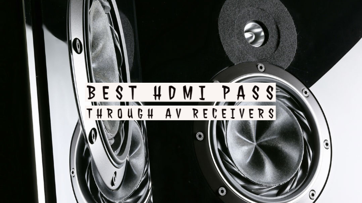 Best HDMI Pass Through AV Receivers