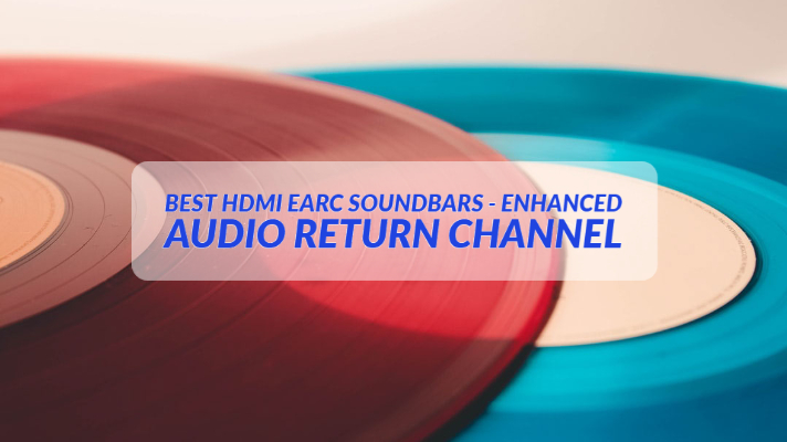 Best HDMI eARC Soundbars - enhanced Audio Return Channel