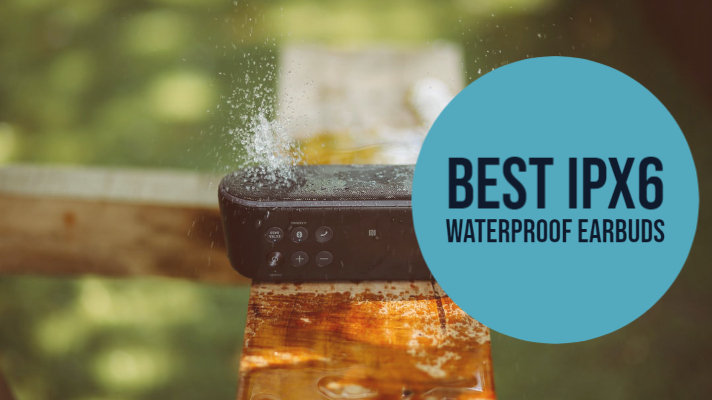 Best IPX6 Waterproof Earbuds