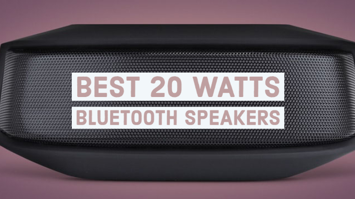 Best 20 Watts Bluetooth Speakers